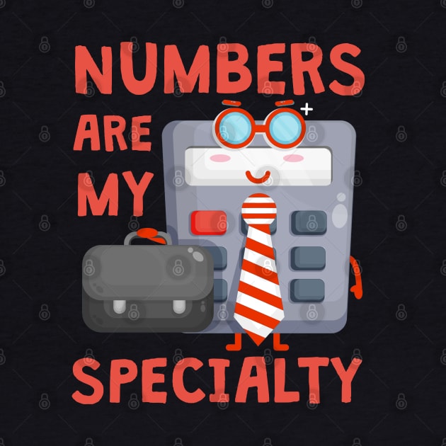 Numbers are my speciality Accounting tax season numbers by Caskara